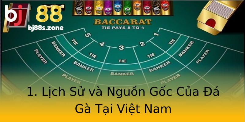 1. Lịch Sử và Nguồn Gốc Của Đá Gà Tại Việt Nam 1. Lịch Sử và Nguồn Gốc Của Đá Gà Tại Việt Nam