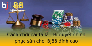 Cach Choi Bai Ta La Bi Quyet Chinh Phuc San Choi Bj88 Inh Cao