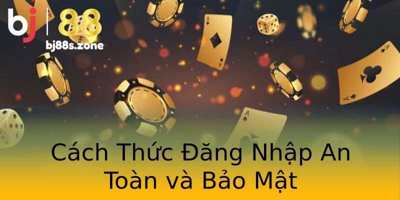 Cách Thức Đăng Nhập An Toàn và Bảo Mật Cách Thức Đăng Nhập An Toàn và Bảo Mật