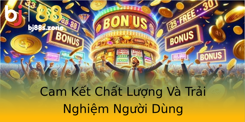 Cam Kết Chất Lượng Và Trải Nghiệm Người Dùng Cam Kết Chất Lượng Và Trải Nghiệm Người Dùng