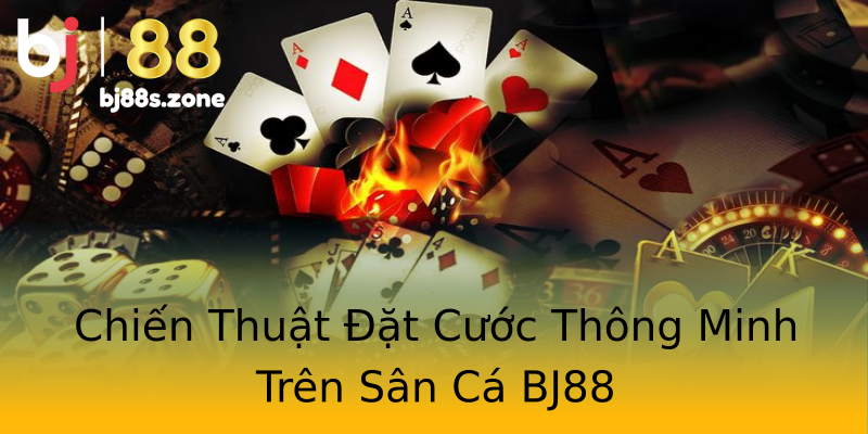 Chiến Thuật Đặt Cước Thông Minh Trên Sân Cá BJ88 Chiến Thuật Đặt Cước Thông Minh Trên Sân Cá BJ88