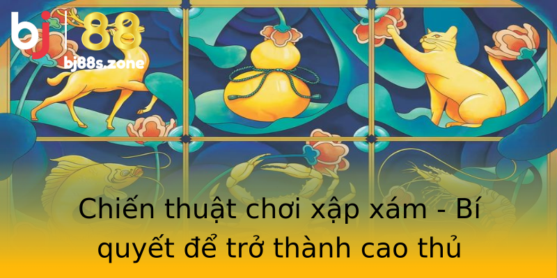Chiến thuật chơi xập xám - Bí quyết để trở thành cao thủ Chiến thuật chơi xập xám - Bí quyết để trở thành cao thủ