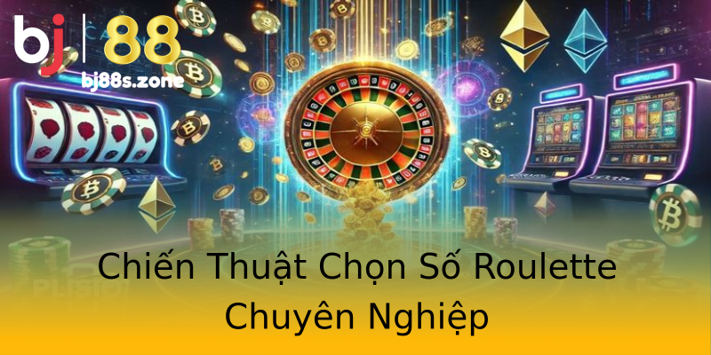 Chiến Thuật Chọn Số Roulette Chuyên Nghiệp Chiến Thuật Chọn Số Roulette Chuyên Nghiệp