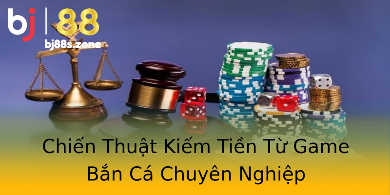 Chiến Thuật Kiếm Tiền Từ Game Bắn Cá Chuyên Nghiệp Chiến Thuật Kiếm Tiền Từ Game Bắn Cá Chuyên Nghiệp