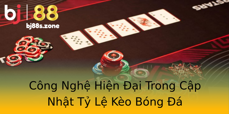 Công Nghệ Hiện Đại Trong Cập Nhật Tỷ Lệ Kèo Bóng Đá Công Nghệ Hiện Đại Trong Cập Nhật Tỷ Lệ Kèo Bóng Đá