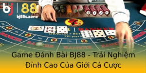 Game Anh Bai Bj88 Trai Nghiem Inh Cao Cua Gioi Ca Cuoc