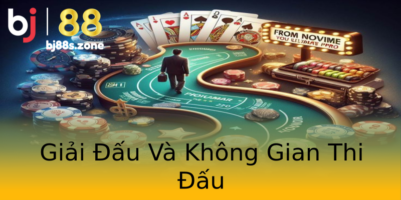 Giải Đấu Và Không Gian Thi Đấu Giải Đấu Và Không Gian Thi Đấu