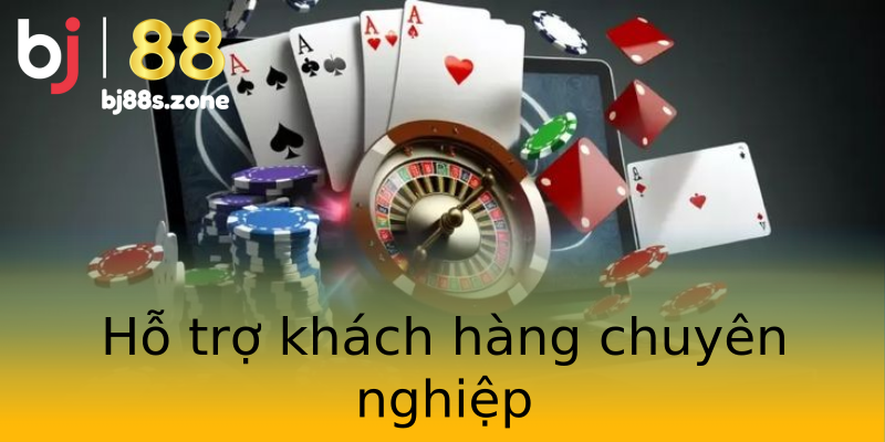 Hỗ trợ khách hàng chuyên nghiệp Hỗ trợ khách hàng chuyên nghiệp