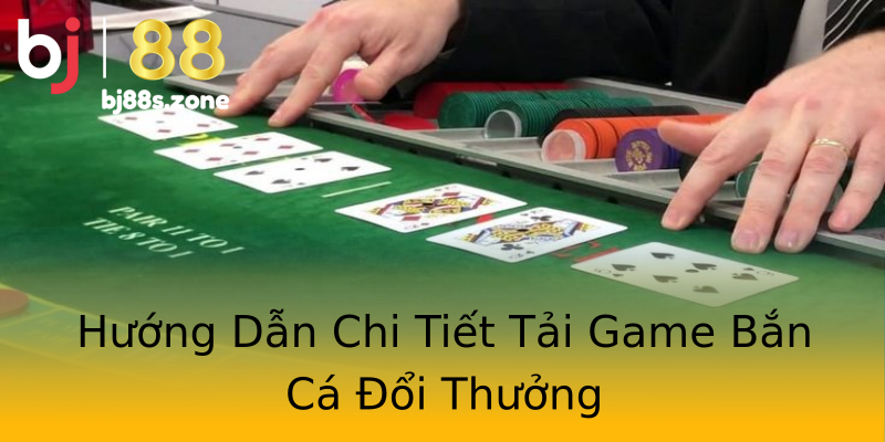 Hướng Dẫn Chi Tiết Tải Game Bắn Cá Đổi Thưởng Hướng Dẫn Chi Tiết Tải Game Bắn Cá Đổi Thưởng