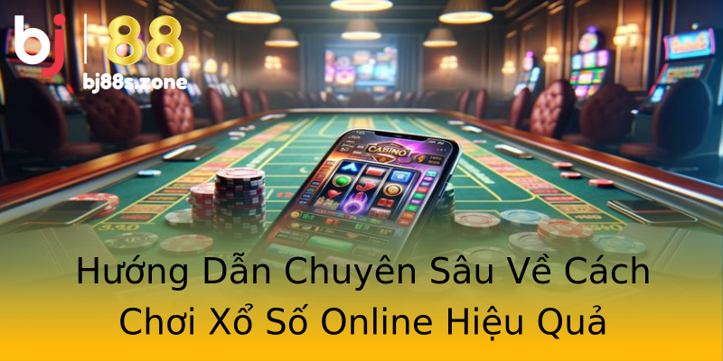 Hướng Dẫn Chuyên Sâu Về Cách Chơi Xổ Số Online Hiệu Quả Hướng Dẫn Chuyên Sâu Về Cách Chơi Xổ Số Online Hiệu Quả