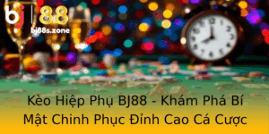 Keo Hiep Phu Bj88 Kham Pha Bi Mat Chinh Phuc Inh Cao Ca Cuoc