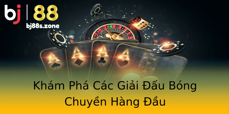 Khám Phá Các Giải Đấu Bóng Chuyền Hàng Đầu Khám Phá Các Giải Đấu Bóng Chuyền Hàng Đầu