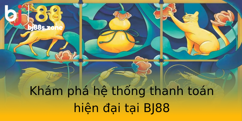 Khám phá hệ thống thanh toán hiện đại tại BJ88 Khám phá hệ thống thanh toán hiện đại tại BJ88