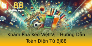 Kham Pha Keo Viet Vi Huong Dan Toan Dien Tu Bj88