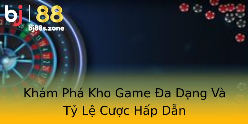 Khám Phá Kho Game Đa Dạng Và Tỷ Lệ Cược Hấp Dẫn Khám Phá Kho Game Đa Dạng Và Tỷ Lệ Cược Hấp Dẫn