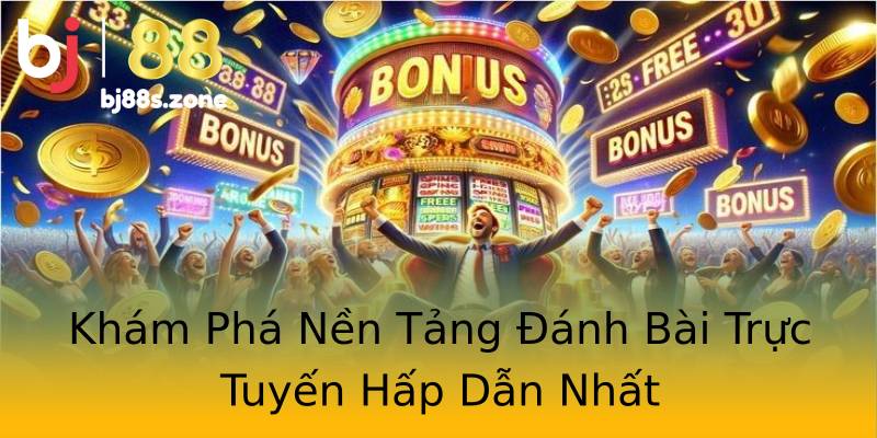 Khám Phá Nền Tảng Đánh Bài Trực Tuyến Hấp Dẫn Nhất Khám Phá Nền Tảng Đánh Bài Trực Tuyến Hấp Dẫn Nhất