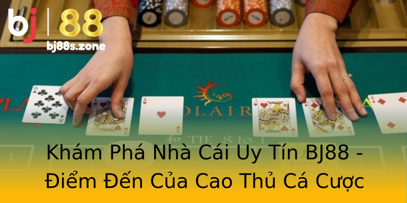 Khám Phá Nhà Cái Uy Tín BJ88 - Điểm Đến Của Cao Thủ Cá Cược Khám Phá Nhà Cái Uy Tín BJ88 - Điểm Đến Của Cao Thủ Cá Cược