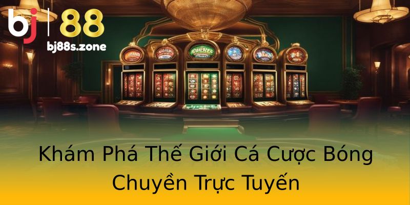Khám Phá Thế Giới Cá Cược Bóng Chuyền Trực Tuyến Khám Phá Thế Giới Cá Cược Bóng Chuyền Trực Tuyến
