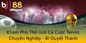 Kham Pha The Gioi Ca Cuoc Tennis Chuyen Nghiep Bi Quyet Thanh Cong Tren Bj88