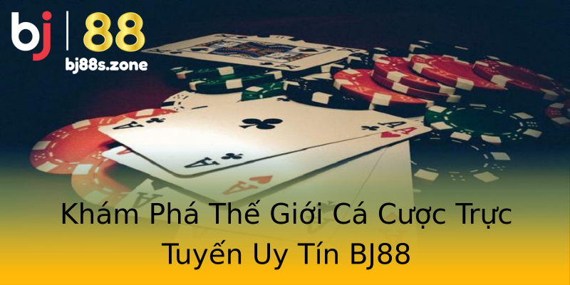 Khám Phá Thế Giới Cá Cược Trực Tuyến Uy Tín BJ88 Khám Phá Thế Giới Cá Cược Trực Tuyến Uy Tín BJ88