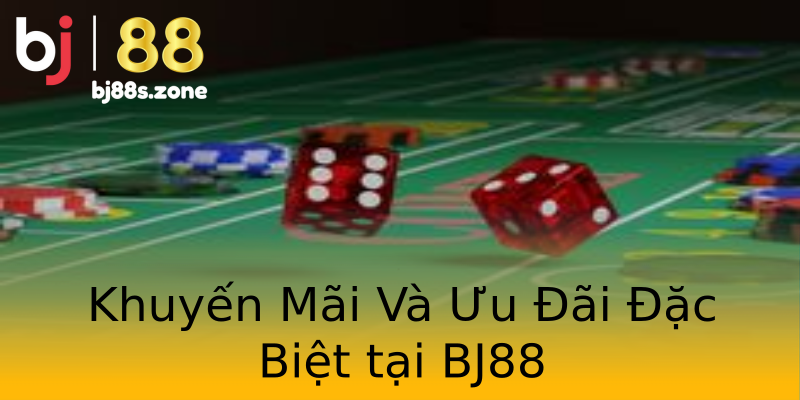 Khuyến Mãi Và Ưu Đãi Đặc Biệt tại BJ88 Khuyến Mãi Và Ưu Đãi Đặc Biệt tại BJ88