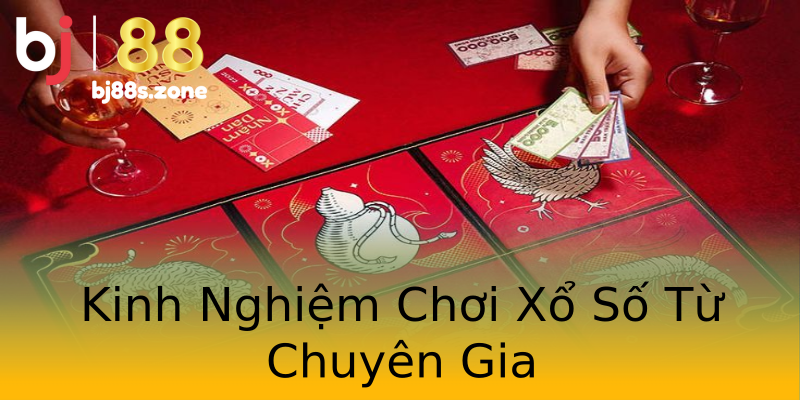 Kinh Nghiệm Chơi Xổ Số Từ Chuyên Gia Kinh Nghiệm Chơi Xổ Số Từ Chuyên Gia