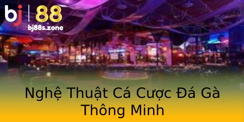 Nghệ Thuật Cá Cược Đá Gà Thông Minh Nghệ Thuật Cá Cược Đá Gà Thông Minh