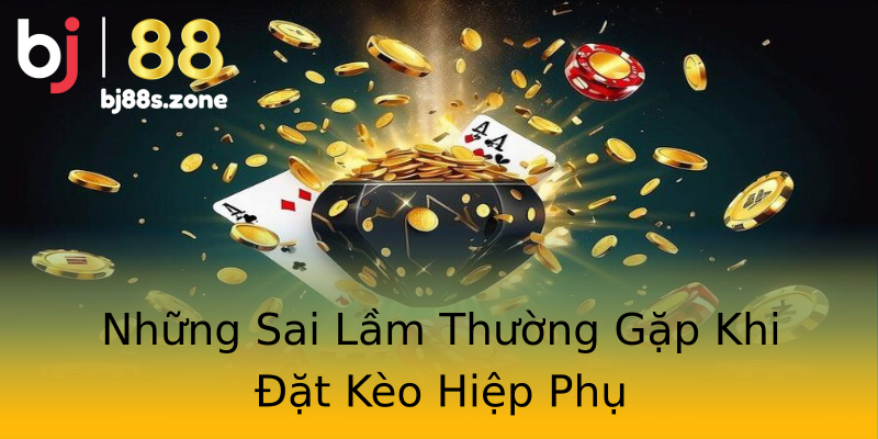 Những Sai Lầm Thường Gặp Khi Đặt Kèo Hiệp Phụ Những Sai Lầm Thường Gặp Khi Đặt Kèo Hiệp Phụ