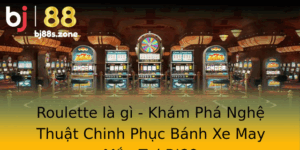 Roulette La Gi Kham Pha Nghe Thuat Chinh Phuc Banh Xe May Man Tai Bj88