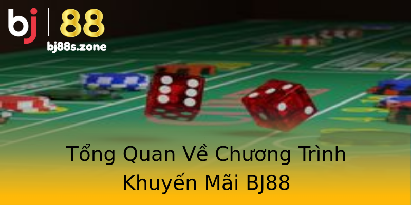 Tổng Quan Về Chương Trình Khuyến Mãi BJ88 Tổng Quan Về Chương Trình Khuyến Mãi BJ88