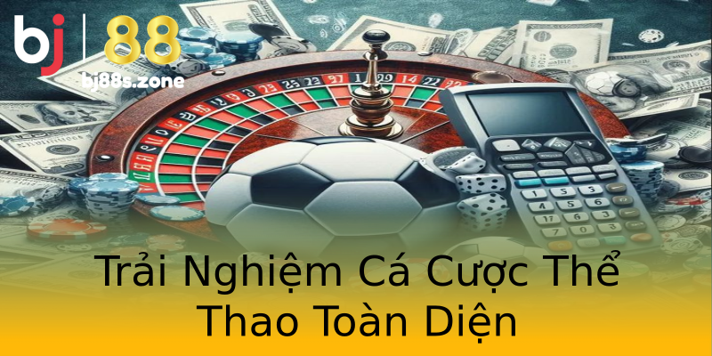 Trải Nghiệm Cá Cược Thể Thao Toàn Diện Trải Nghiệm Cá Cược Thể Thao Toàn Diện