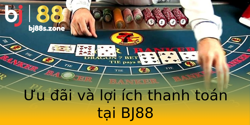 Ưu đãi và lợi ích thanh toán tại BJ88 Ưu đãi và lợi ích thanh toán tại BJ88